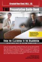 The Presentation Guide Book: From the Classroom to the Boardroom