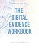 The Digital Evidence Workbook: Practical Exercises and Activities