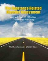 The Substance Related Disorder Assessment: A Road Map to Effective Treatment Planning