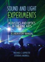 Sound and Light Experiments: Acoustics and Optics in the Fine Arts: A Laboratory Manual