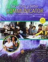 Becoming a Better Communicator: A Basic Course in Interpersonal and Public Communication