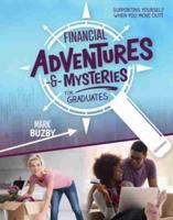Financial Adventures and Mysteries for Graduates: Supporting Yourself When You Move Out!