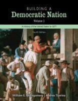 Building a Democratic Nation: A History of the United States to 1877, Volume 1 Text and Student Guide