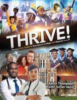 Thrive! Your Guide to Success in College and Beyond