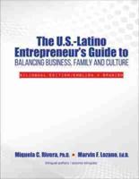 The U.S.-Latino Entrepreneur's Guide to Balancing Business, Family and Culture: Bilingual Edition/English AND Spanish