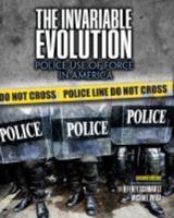 The Invariable Evolution: Police Use of Force in America