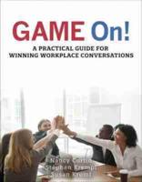 GAME On! A Practical Guide for Winning Workplace Conversations
