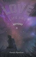 Love, Life and Beyond