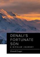 Denali's Fortunate Son: A Bipolar Journey