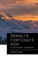 Denali's Fortunate Son: A Bipolar Journey