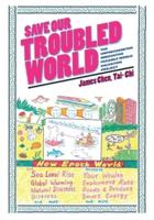 Save Our Troubled World: The Unprecedented Innovative Feasible World Salvation Project