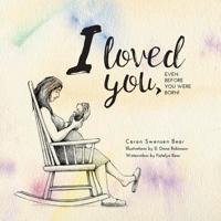 I loved you...: Even before you were born!