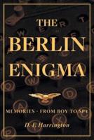 The Berlin Enigma: Memories - From Boy to Spy