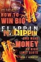 How to win BIG and Make Money on High Limit Slots: Flippin N Dippin