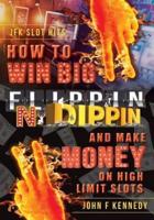 How to win BIG and Make Money on High Limit Slots: Flippin N Dippin