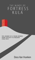 The Winds of Fortress Kula: The Journey of a Young Woman from Captivity to Freedom (1946-1947)