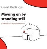 Moving on by Standing Still: A Different View of 'Problem Behavior'