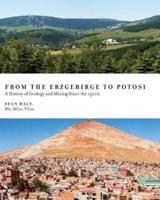 From the Erzgebirge to Potosi: A History of Geology and Mining Since the 1500's