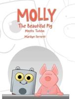 Molly The Beautiful Pig Meets Totem