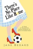 There's No Place Like Home: A Year in Transition from Working to Stay-At-Home Mom