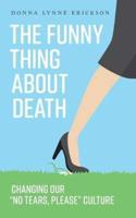 The Funny Thing about Death: Changing Our "No Tears, Please" Culture
