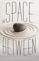 The Space Between: Discussions With My Grandchildren On Navigating Life