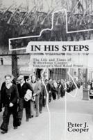 In His Steps: The Life and Times of Wilberforce Cooper, Vancouver's Skid Road Priest