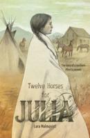 Twelve Horses For Julia: The Story of a Southern Alberta Pioneer
