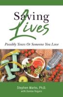 Saving Lives: Possibly Yours Or Someone You Love