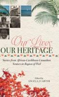 Our Lives, Our Heritage: Stories from African-Caribbean-Canadian Seniors in Region of Peel