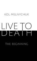 Live to Death: The Beginning