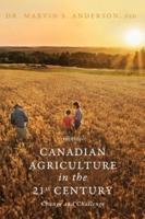 Canadian Agriculture in the 21st Century: Change and Challenge