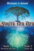 You're The One: Book #1 - Adventure Into Truth / Book #2 - Souled Out
