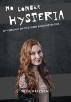 No Longer Hysteria: My Chronic Battle with Endometriosis