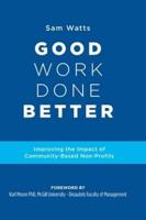 Good Work Done Better: Improving the Impact of Community-Based Non-Profits