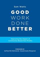 Good Work Done Better: Improving the Impact of Community-Based Non-Profits