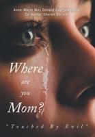 Where Are You Mom?: "Touched By Evil"