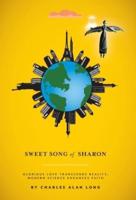 Sweet Song of Sharon: Glorious Love Transcends Reality, Modern Science Enhances Faith