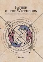 Father of the Witchborn: The Secret Histories of the Lopari Vol. 1