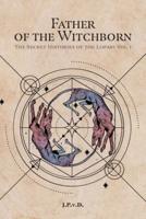 Father of the Witchborn: The Secret Histories of the Lopari Vol. 1