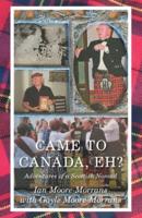 Came To Canada, Eh?: Adventures of a Scottish Nomad
