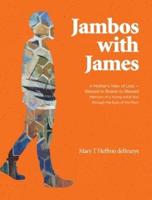 Jambos With James: A Mother's View of Loss - Blessed to Broken to Blessed Memoirs of a Young Adult Son through the Eyes of His Mom