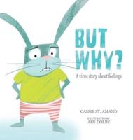 But Why: A Virus Story About Feelings