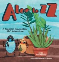Aloe to ZZ: A Tropical Houseplant ABC Adventure