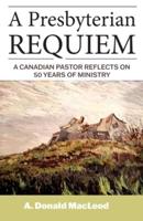 A Presbyterian Requiem: A Canadian Pastor Reflects on 50 Years of Ministry