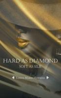 Hard As Diamond, Soft As Silk