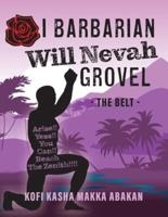 I Barbarian Will Nevah Grovel: The Belt