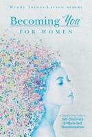 Becoming 'You' for Women: A Step-by-Step Guide to Self-Discovery and Whole Self Transformation