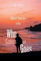 Short Stories of One Who Comes and Goes
