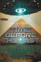 Time Before the Past: A Tale of How a Nation Was Born